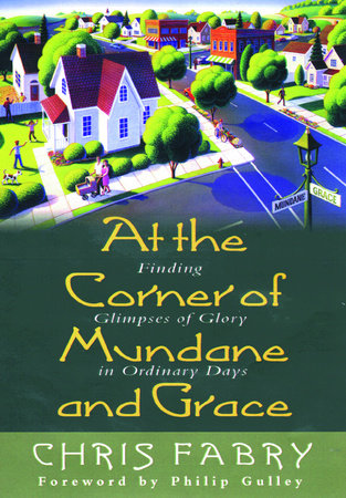 At the Corner of Mundane and Grace by Christopher H. Fabry