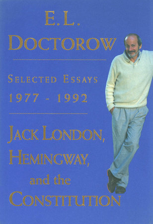 Jack London, Hemingway, and the Constitution: by E.L. Doctorow