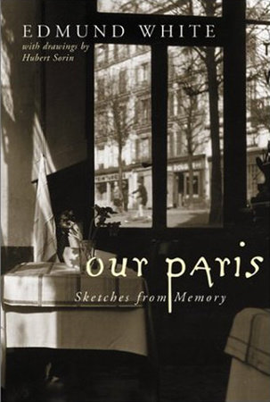 Our Paris by Edmund White