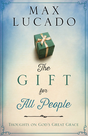 The Gift for All People by Max Lucado