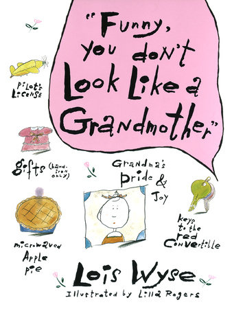 Funny, You Don't Look Like a Grandmother by Lois Wyse