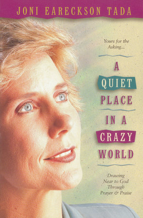 A Quiet Place in a Crazy World by Joni Eareckson Tada