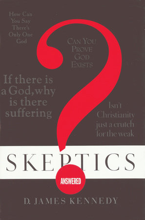 Skeptics Answered by Dr. James Kennedy