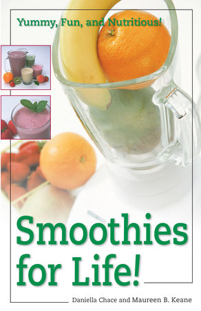 Smoothies for Life! by Daniella Chace and Maureen B. Keane