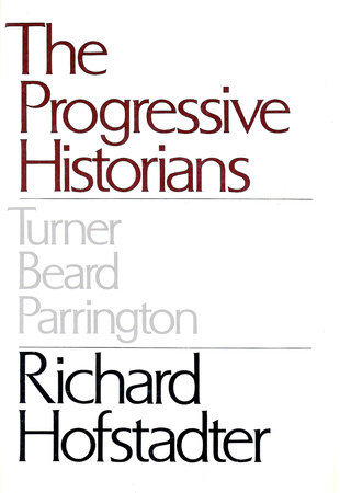 Progressive Historians by Richard Hofstadter