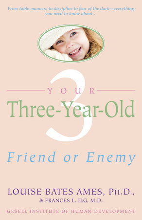 Your Three-Year-Old by Louise Bates Ames and Frances L. Ilg