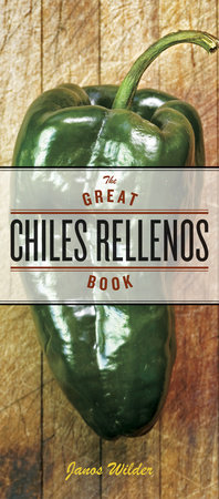 The Great Chiles Rellenos Book by Janos Wilder