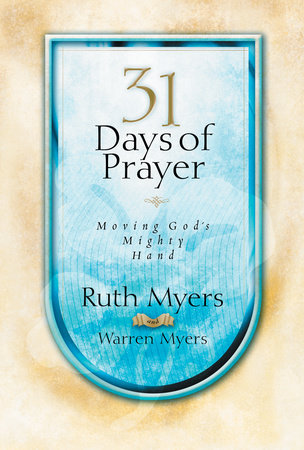 Thirty-One Days of Prayer by Ruth Myers and Warren Myers
