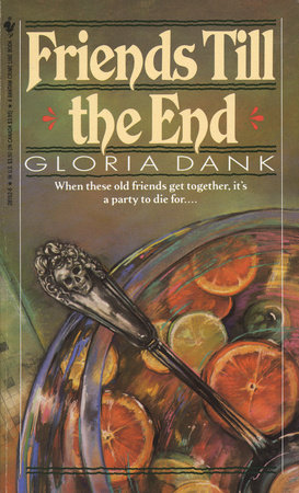 FRIENDS TILL THE END by Gloria Dank