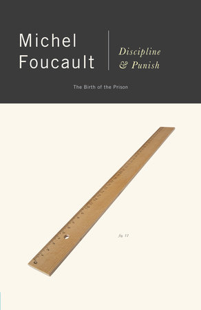Discipline and Punish by Michel Foucault