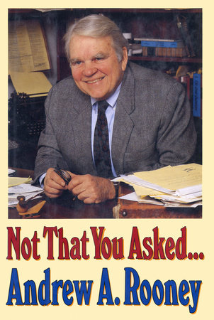 Not That You Asked... by Andy Rooney