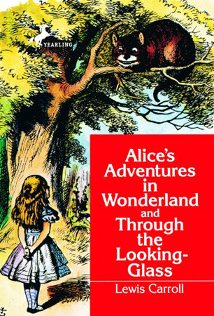 Alice's Adventures in Wonderland and Through the Looking-Glass by Lewis Carroll