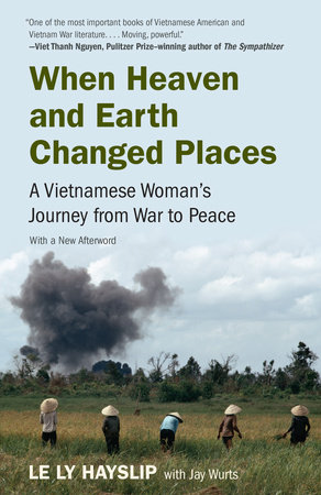 When Heaven and Earth Changed Places by Le Ly Hayslip