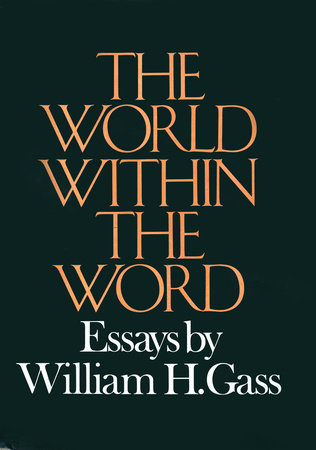 World Within The Word by William H. Gass