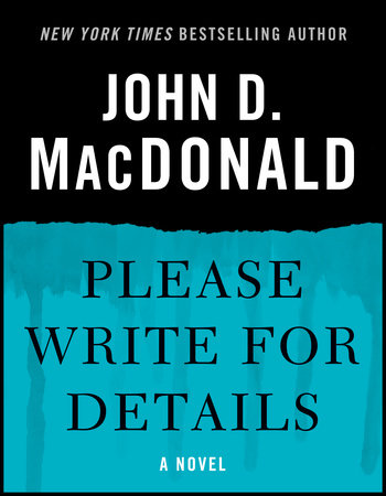 Please Write for Details by John D. MacDonald