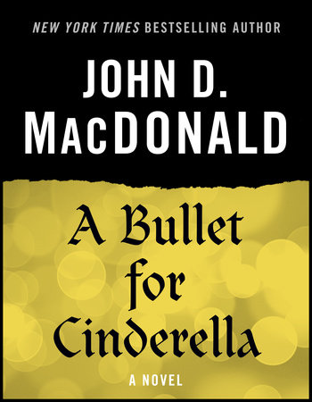 A Bullet for Cinderella by John D. MacDonald