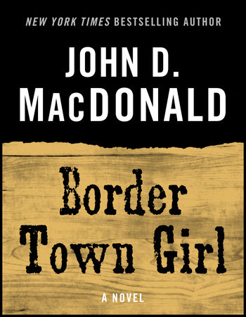 Border Town Girl by John D. MacDonald