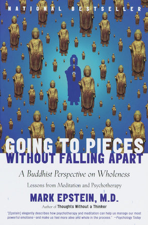 Going to Pieces Without Falling Apart by Mark Epstein, M.D.