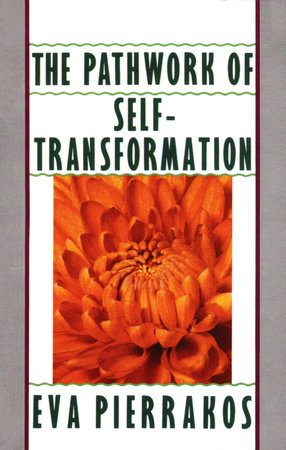 The Pathwork of Self-Transformation by Eva Pierrakos
