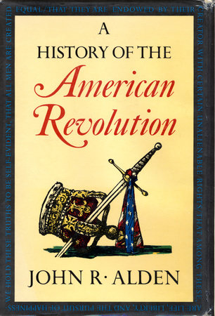 A History of the American Revolution by John R. Alden