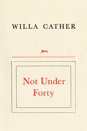 Not Under Forty by Willa Cather