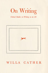 Willa Cather On Writing