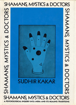 Shamans, Mystics, and Doctors by Sudhir Kakar