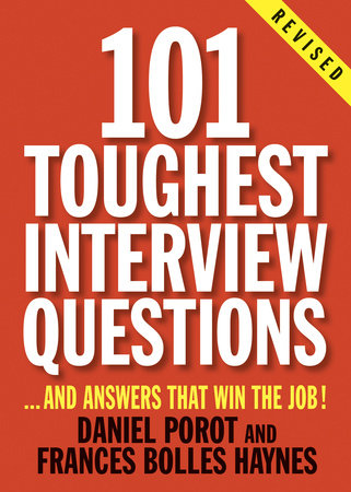 101 Toughest Interview Questions by Daniel Porot and Frances Bolles Haynes