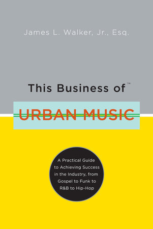 This Business of Urban Music by James Walker