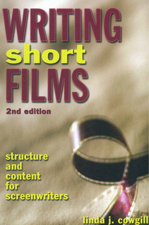 Writing Short Films by Linda J. Cowgill