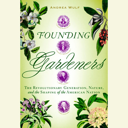 Founding Gardeners by Andrea Wulf