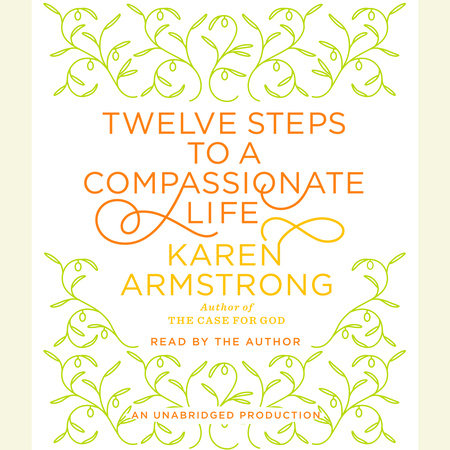 Twelve Steps to a Compassionate Life by Karen Armstrong