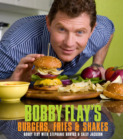 Bobby Flay's Burgers, Fries, and Shakes by Bobby Flay, Stephanie Banyas and Sally Jackson