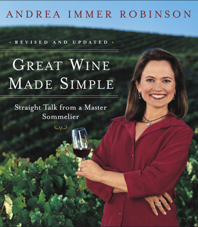 Great Wine Made Simple by Andrea Robinson