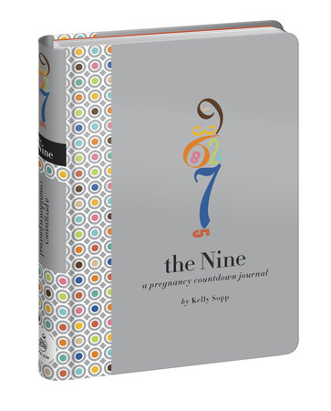 The Nine Pregnancy Countdown Journal by Kelly Sopp and David Sopp