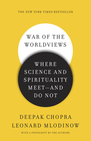 War of the Worldviews by Deepak Chopra, M.D. and Leonard Mlodinow