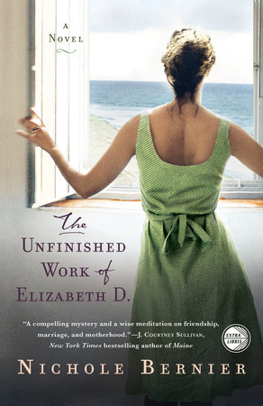 The Unfinished Work of Elizabeth D. by Nichole Bernier