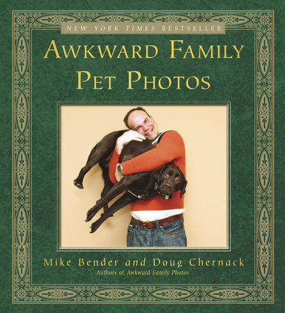 Awkward Family Pet Photos by Mike Bender and Doug Chernack