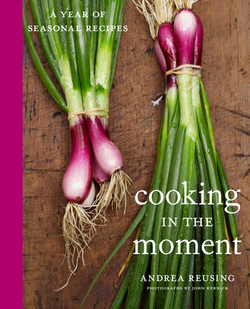 Cooking in the Moment by Andrea Reusing