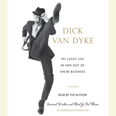 My Lucky Life In and Out of Show Business by Dick Van Dyke