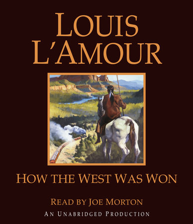 How the West Was Won (Louis L'Amour's Lost Treasures) by Louis L'Amour