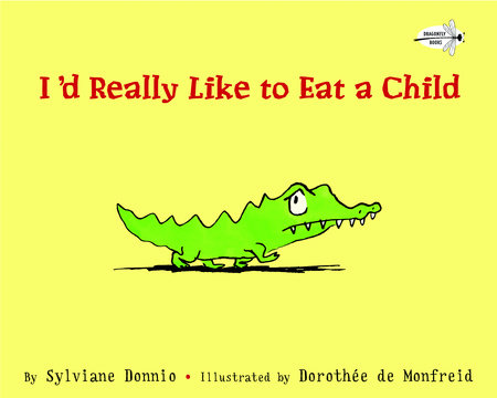 I'd Really Like to Eat a Child by Sylviane Donnio