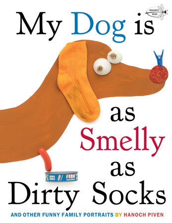 My Dog Is As Smelly As Dirty Socks by Hanoch Piven