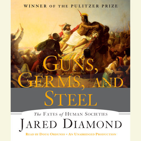 Guns, Germs, and Steel by Jared Diamond