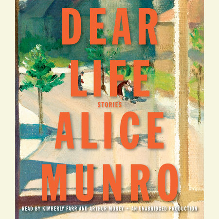 Dear Life by Alice Munro