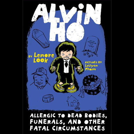 Alvin Ho: Allergic to Dead Bodies, Funerals, and Other Fatal Circumstances by Lenore Look