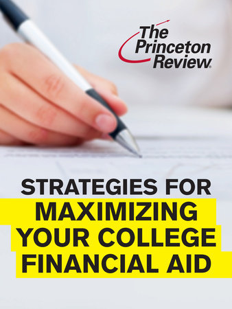 Strategies for Maximizing Your College Financial Aid by Kalman Chany and The Princeton Review