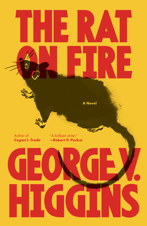 The Rat on Fire by George V. Higgins