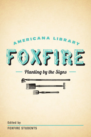 Planting By the Signs: Mountain Gardening by Foxfire Fund, Inc.