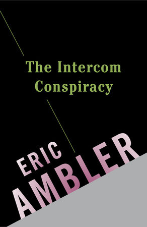 The Intercom Conspiracy by Eric Ambler